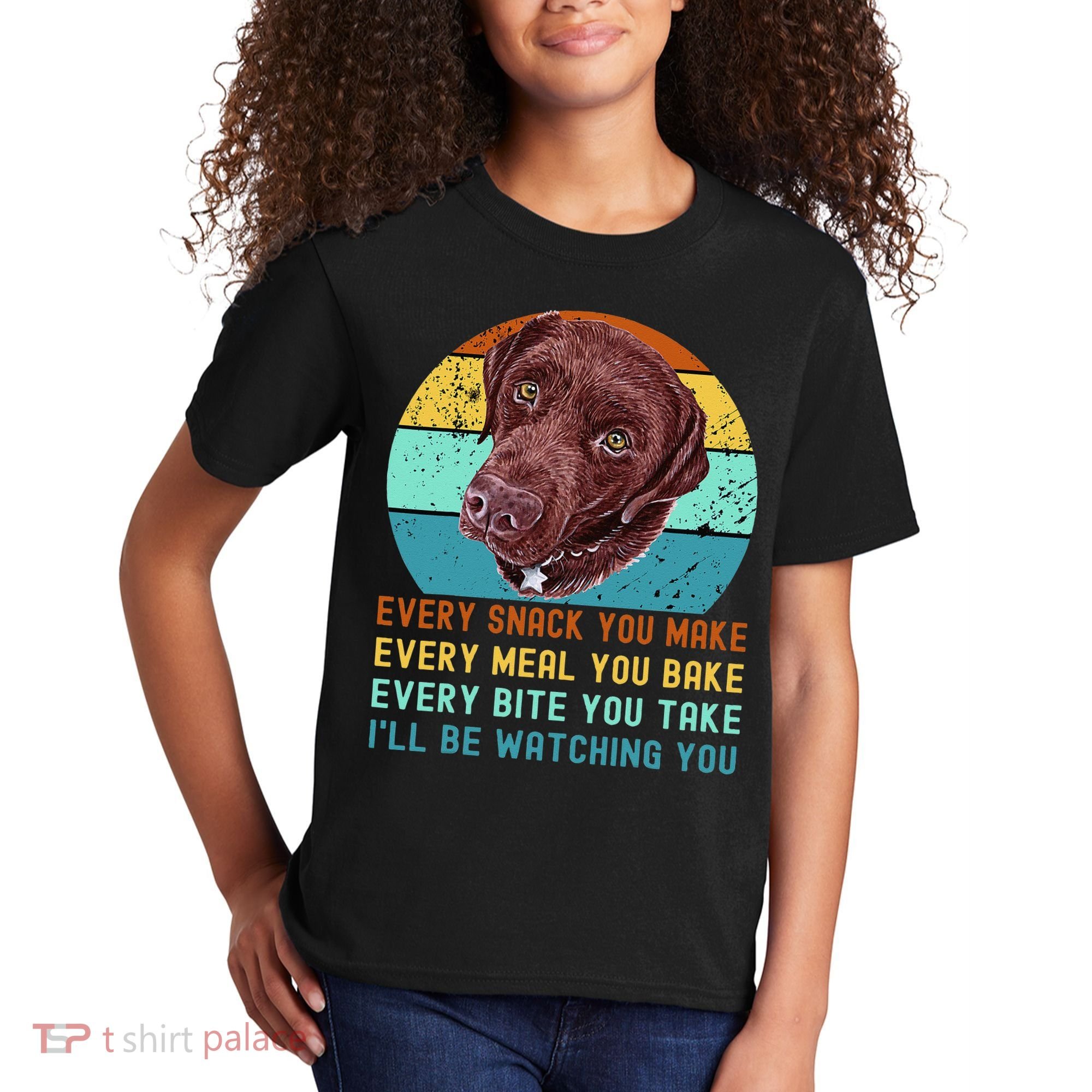 Chocolate Lab Labrador Retriever Dog Every Snack you Make Kids T-Shirt