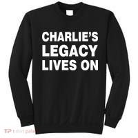 Charlie's Legacy Live On Rest In Peace Charlie Kirk Sweatshirt thumb 0