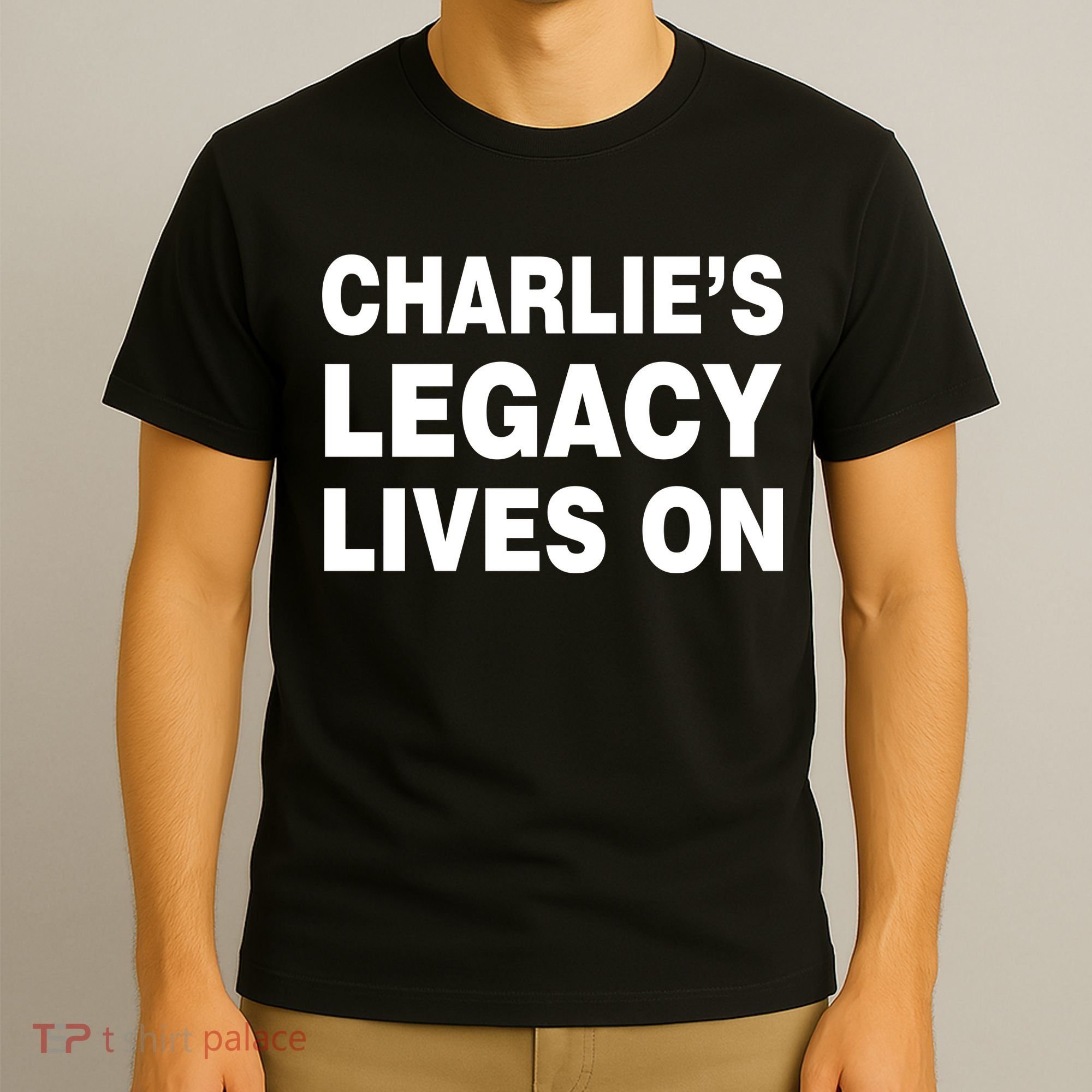 Charlie's Legacy Live On Rest In Peace Charlie Kirk T-Shirt