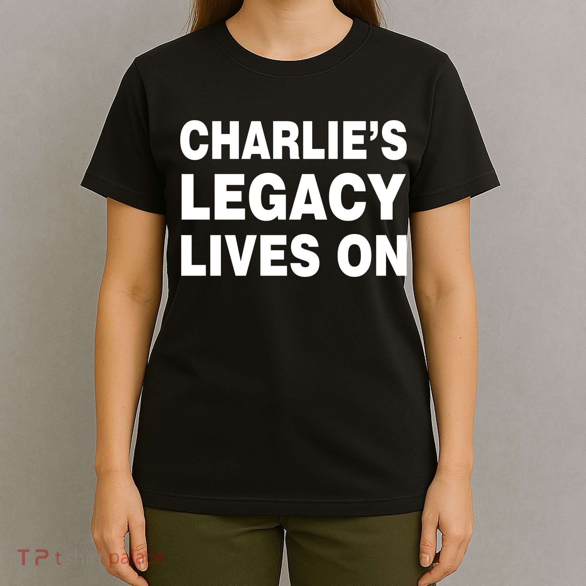 Charlie's Legacy Live On Rest In Peace Charlie Kirk T-Shirt