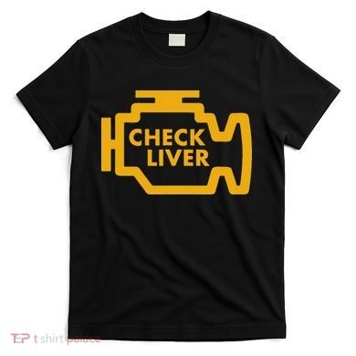 Check Liver Light Funny Drinking T-Shirt