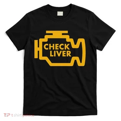 Check Liver Light Funny Drinking T-Shirt