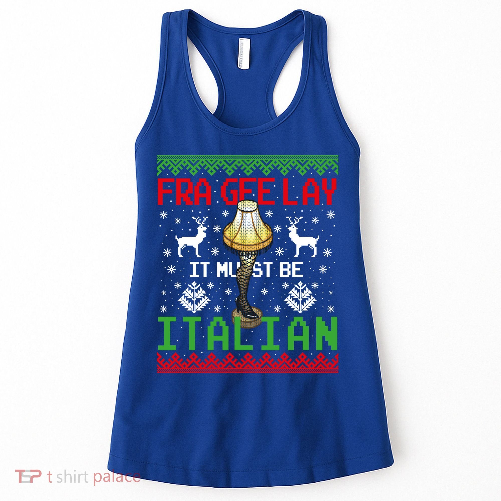 Christmas Leg Lamp Frageelay It Must Be Italian Ugly Sweater Gift Women's Tank Top