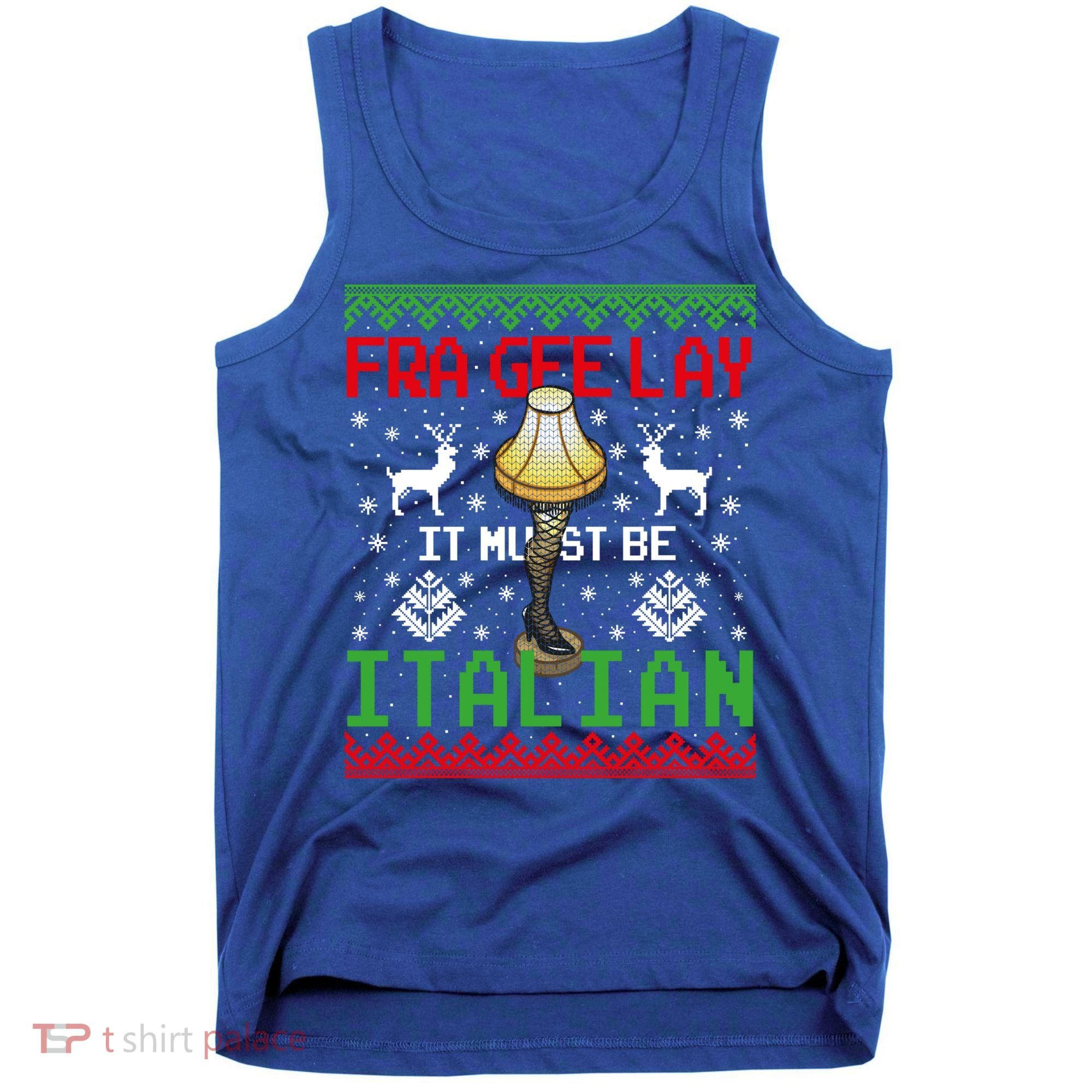 Christmas Leg Lamp Frageelay It Must Be Italian Ugly Sweater Gift Tank Top