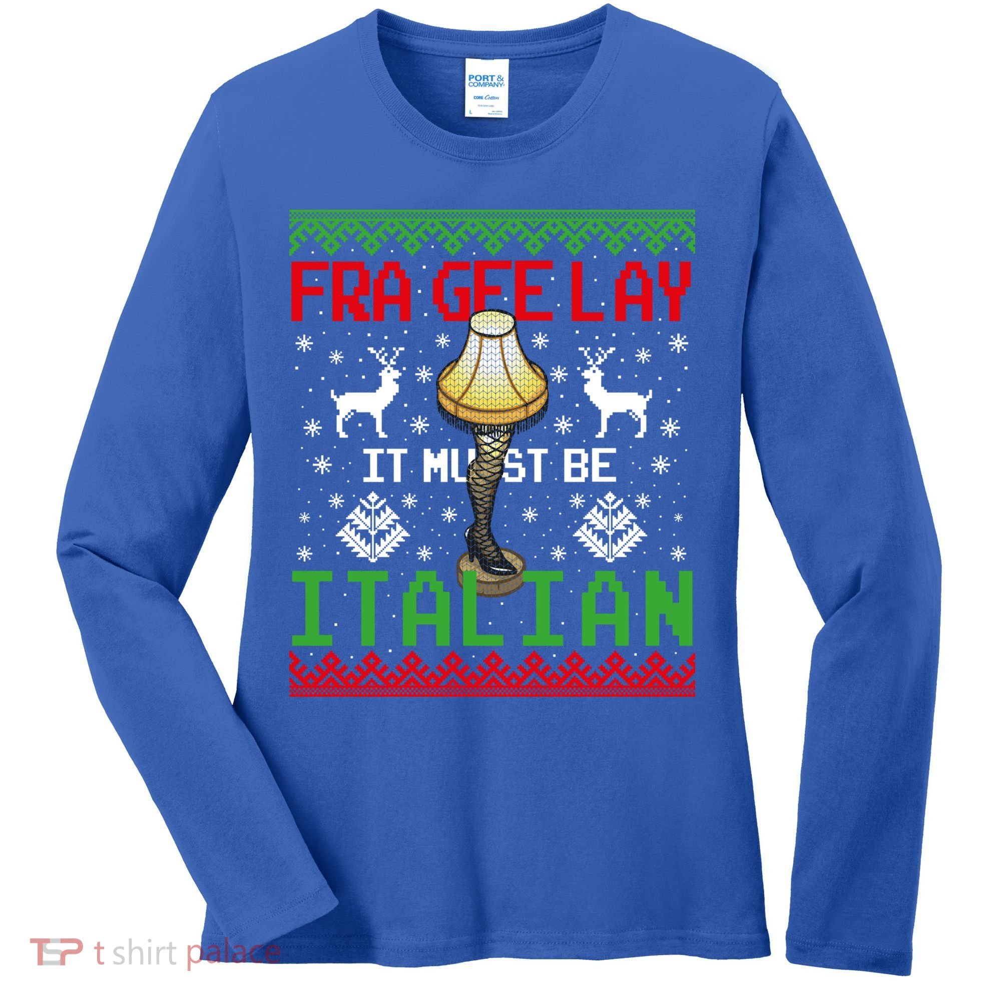 Christmas Leg Lamp Frageelay It Must Be Italian Ugly Sweater Gift Women's Long Sleeve Shirt