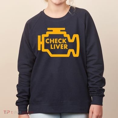 Check Liver Light Funny Drinking Tank Top Women's Sweatshirt