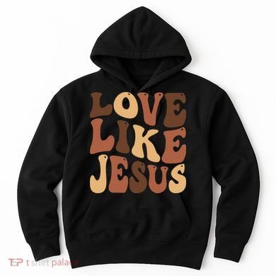 Christian Love Like Jesus Melanin Black History Hoodie