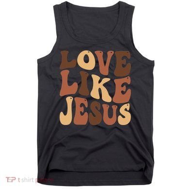 Christian Love Like Jesus Melanin Black History Tank Top