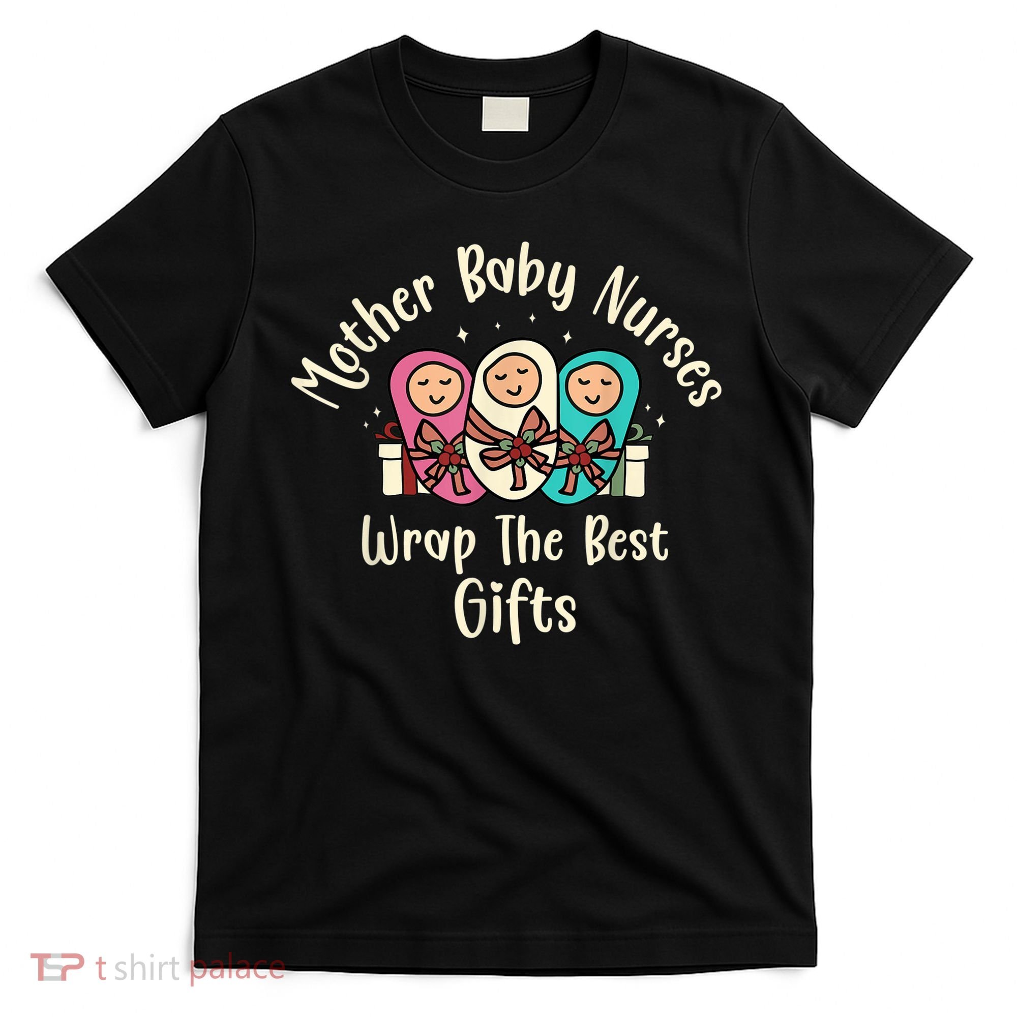 Christmas L&D Labor Mother Baby Nurses Wrap the Best Gifts T-Shirt