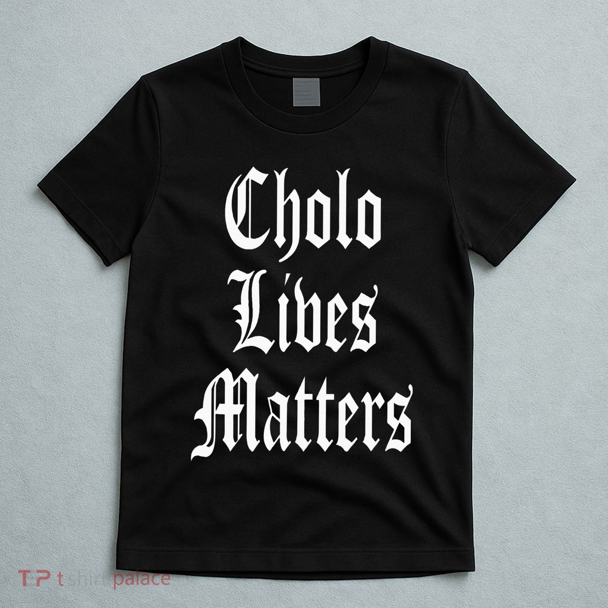 Cholo Lives Matter Latino Mexican Raza Chicano Oldies Brown T-Shirt