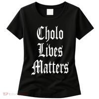 Cholo Lives Matter Latino Mexican Raza Chicano Oldies Brown Women's T-Shirt thumb 0