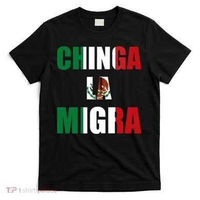 Chinga La Migra Pro Immigration T-Shirt