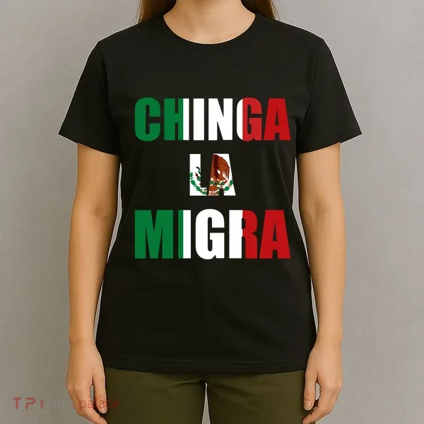 Chinga La Migra Pro Immigration T-Shirt