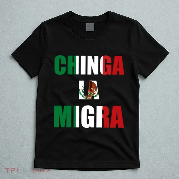 Chinga La Migra Pro Immigration T-Shirt