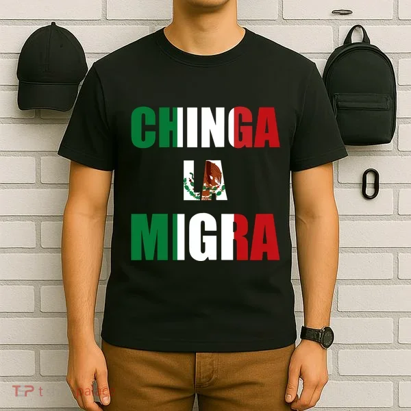 Chinga La Migra Pro Immigration T-Shirt