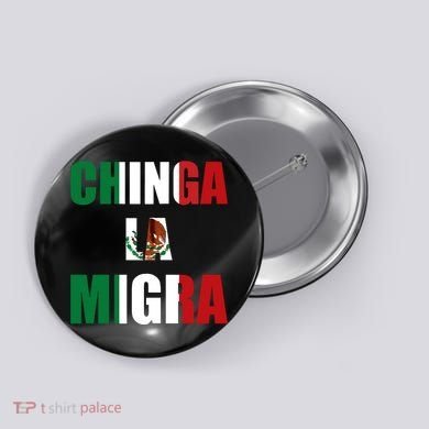 Chinga La Migra Pro Immigration Button