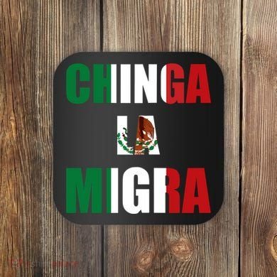 Chinga La Migra Pro Immigration Coaster