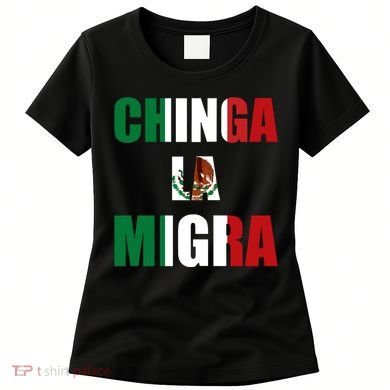 Chinga La Migra Pro Immigration Women's T-Shirt
