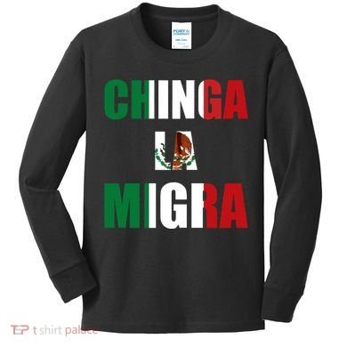 Chinga La Migra Pro Immigration Kids Long Sleeve Shirt