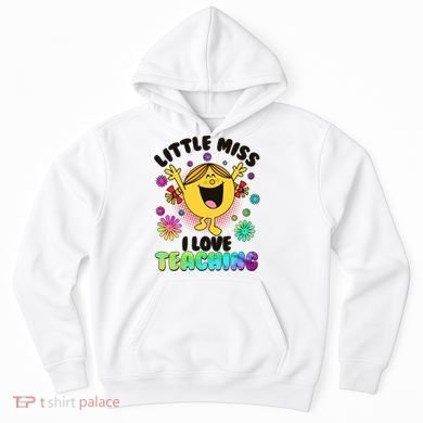 Cute Little Miss I Love Teaching Hoodie