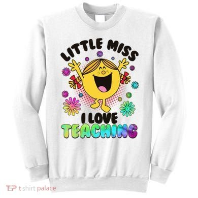 Cute Little Miss I Love Teaching Sweatshirt