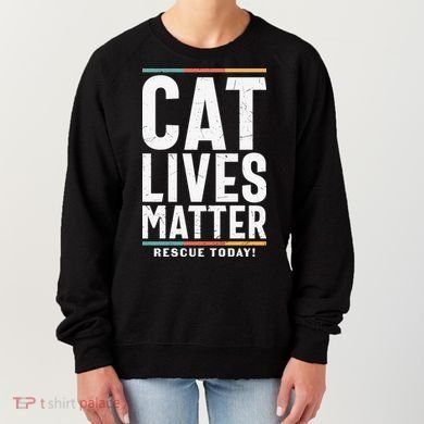 Cat Lives Matter Funny Cat Lovers Women's Sweatshirt