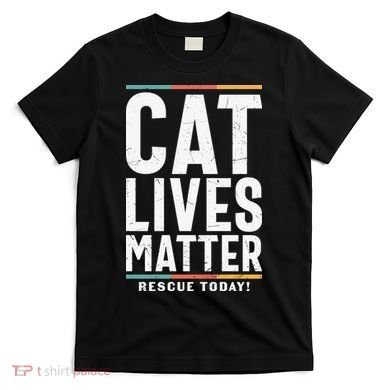 Cat Lives Matter Funny Cat Lovers T-Shirt