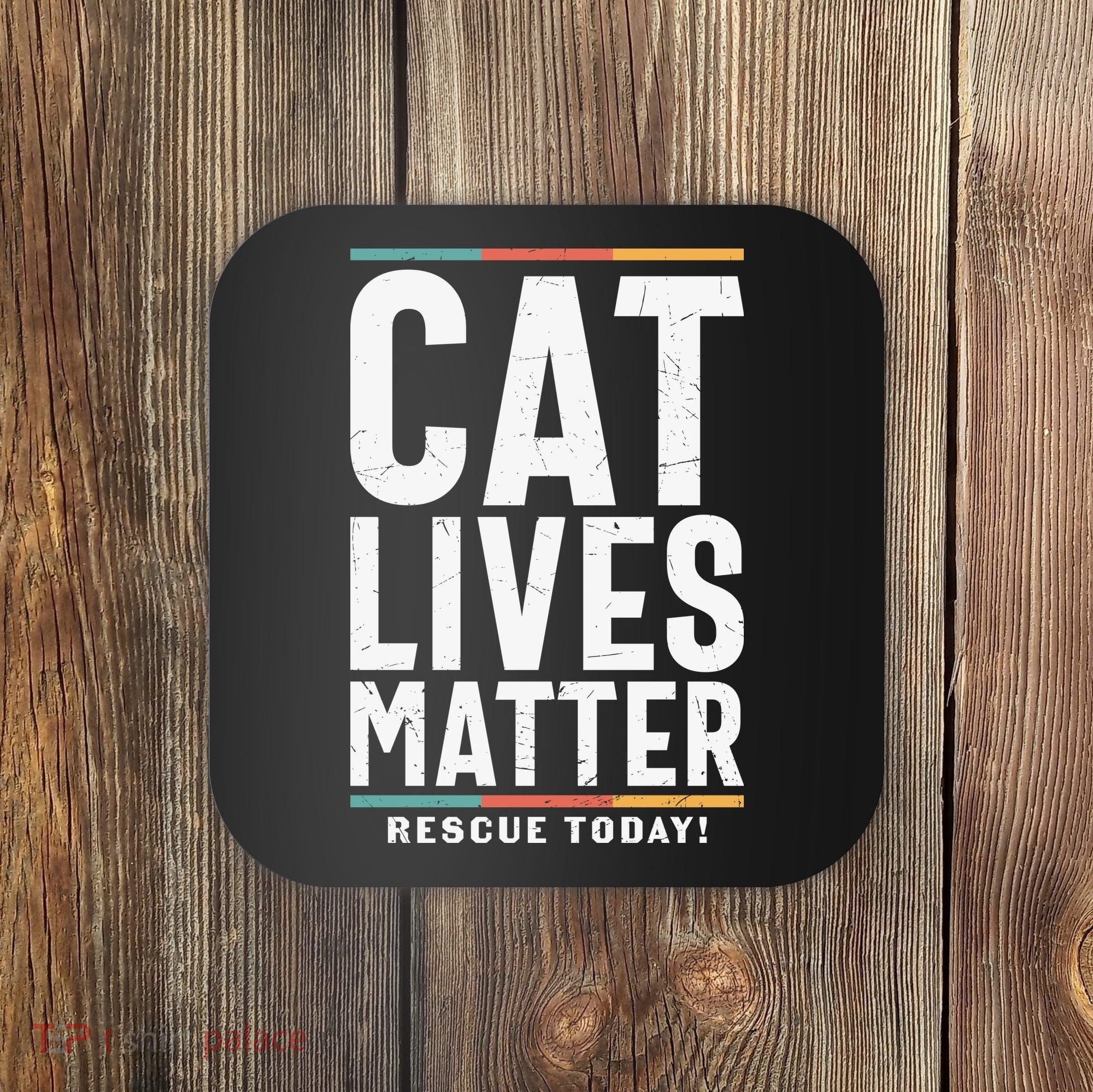 Cat Lives Matter Funny Cat Lovers Coaster