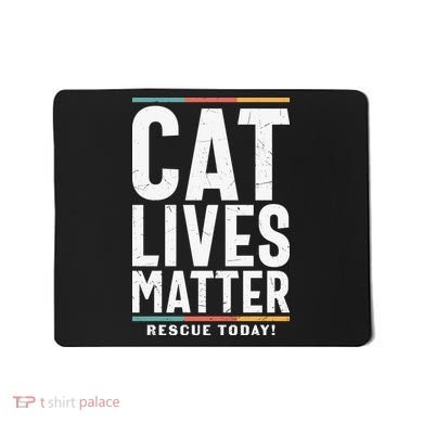 Cat Lives Matter Funny Cat Lovers Mousepad