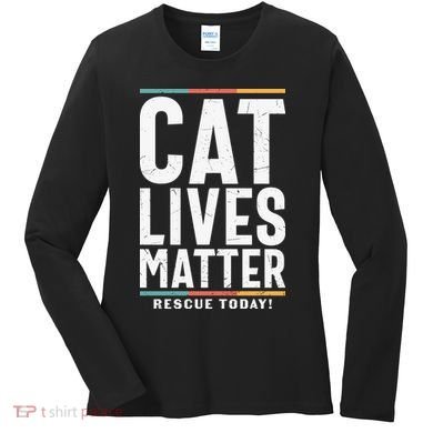 Cat Lives Matter Funny Cat Lovers Women's Long Sleeve Shirt