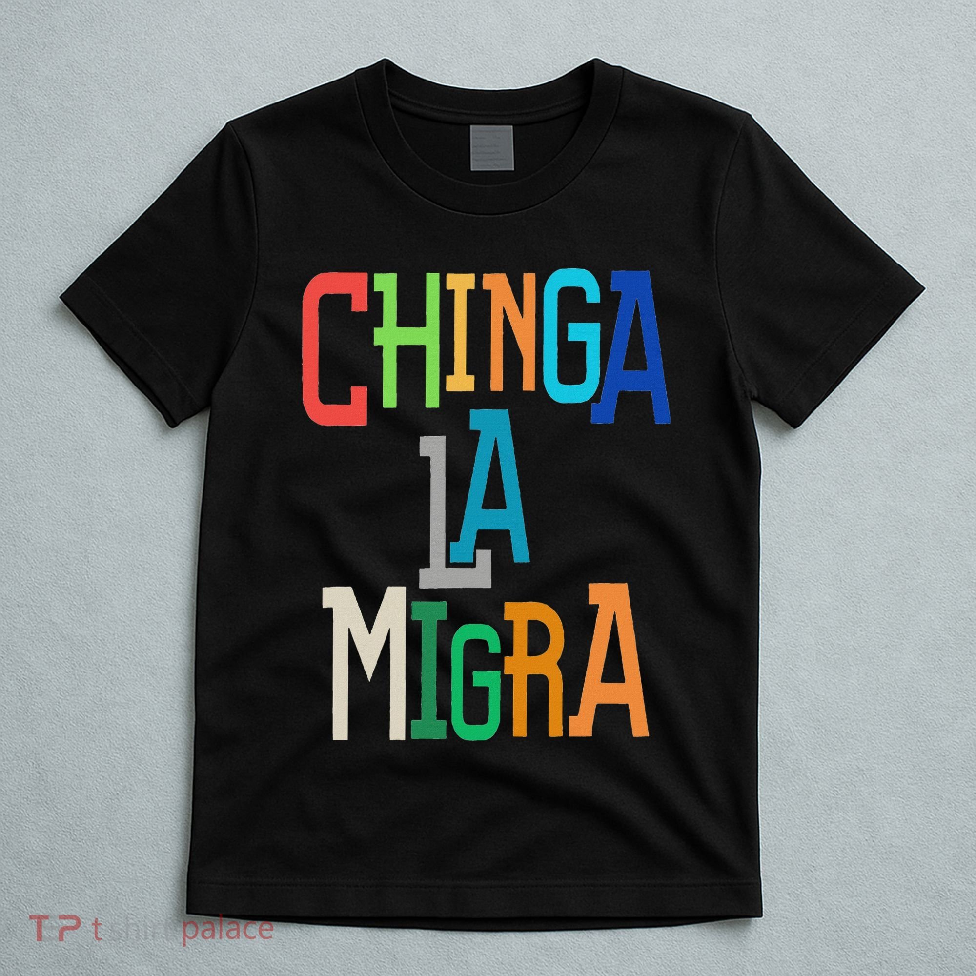 Chinga La Migra Bold Political Matching T-Shirt