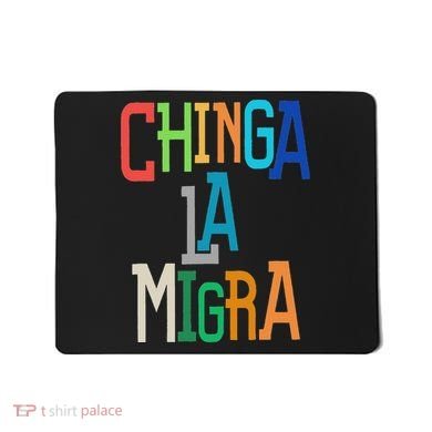 Chinga La Migra Bold Political Matching Mousepad