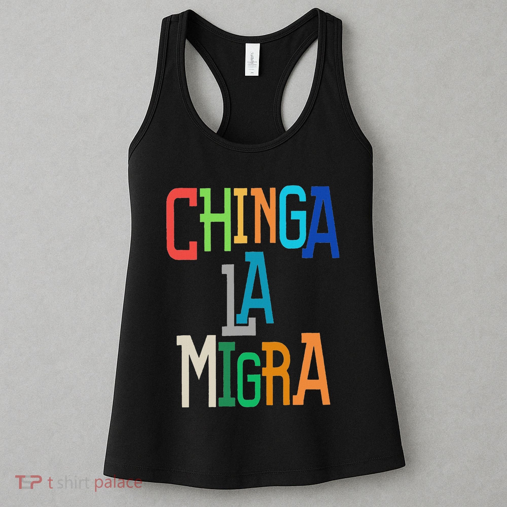 Chinga La Migra Bold Political Matching Women's Tank Top