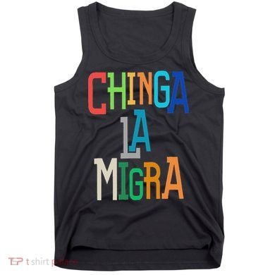 Chinga La Migra Bold Political Matching Tank Top