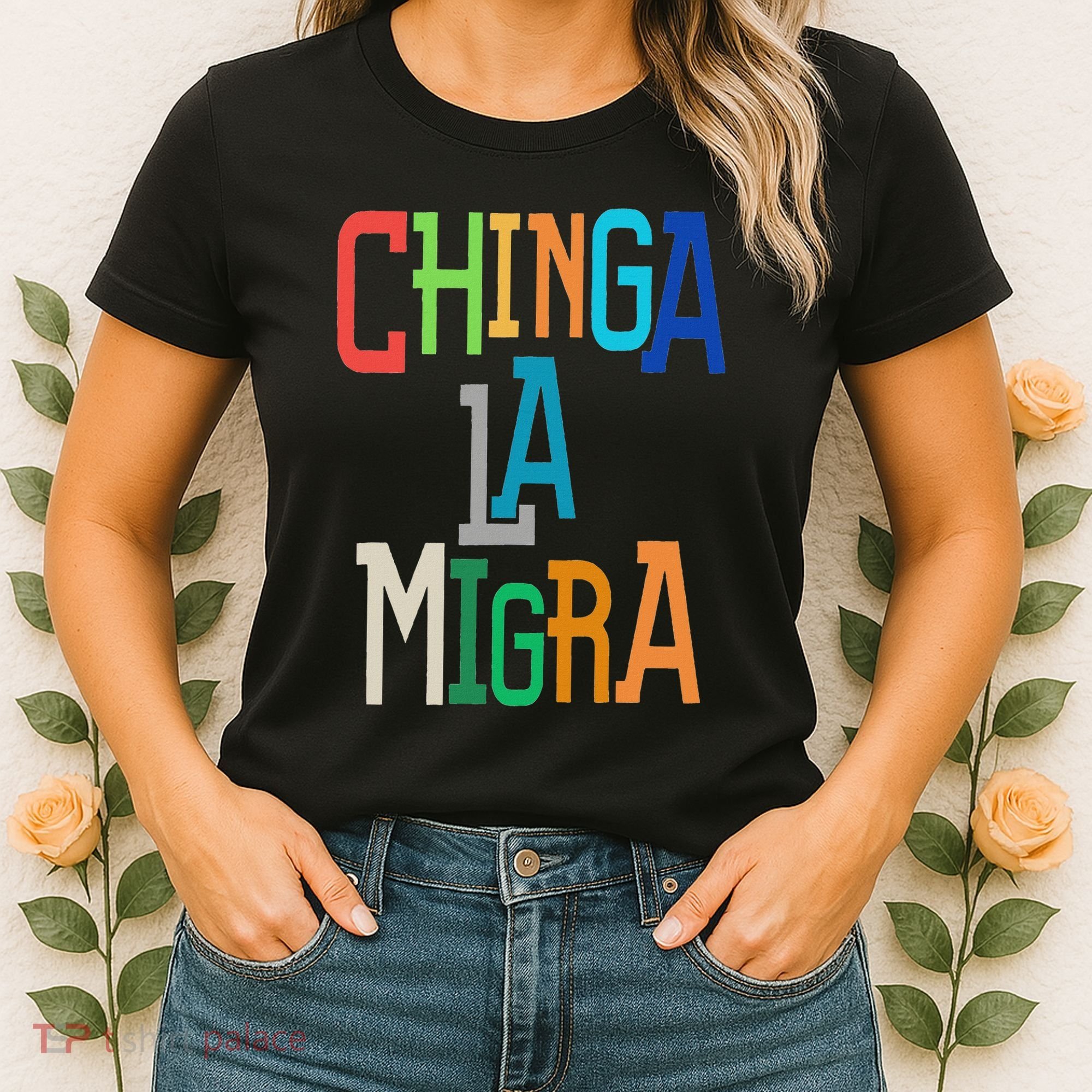 Chinga La Migra Bold Political Matching Women's T-Shirt