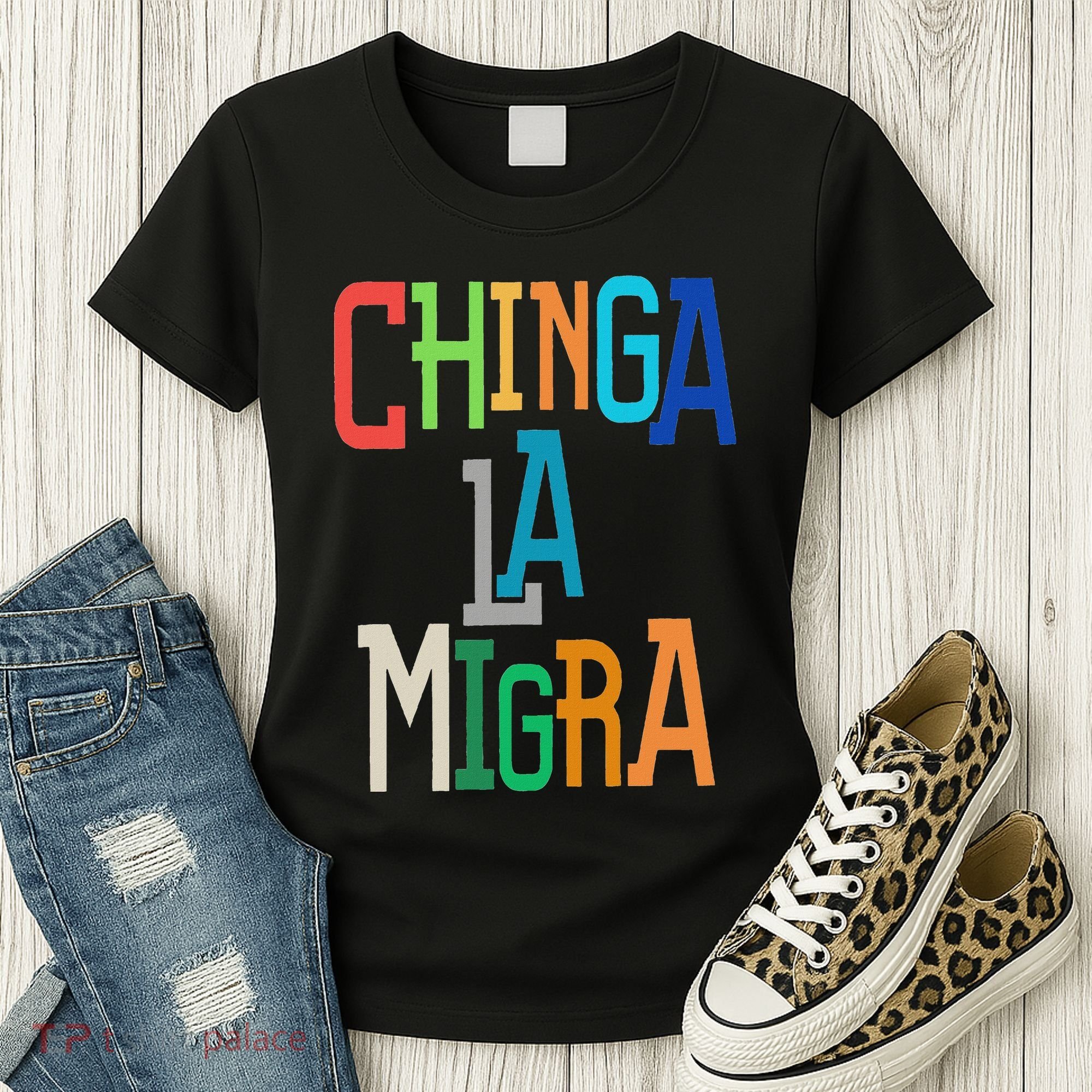 Chinga La Migra Bold Political Matching Women's T-Shirt