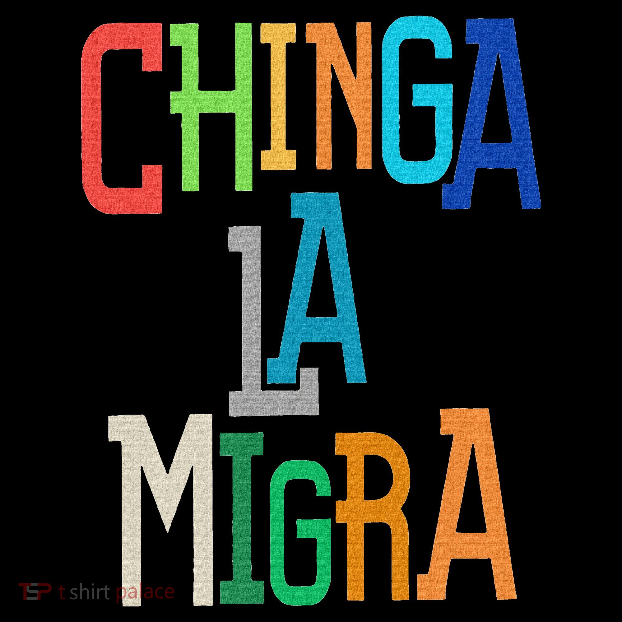 Chinga La Migra Bold Political Matching Women's T-Shirt