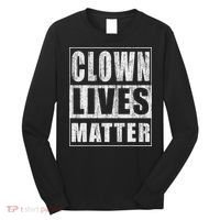 Clown Lives Matter Funny Halloween Gift Long Sleeve Shirt thumb 0