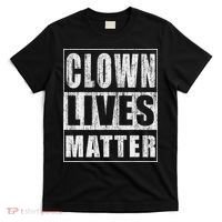 Clown Lives Matter Funny Halloween Gift T-Shirt thumb 0