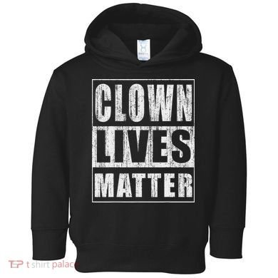 Clown Lives Matter Funny Halloween Gift Toddler Hoodie