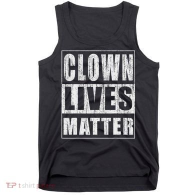 Clown Lives Matter Funny Halloween Gift Tank Top