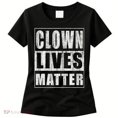 Clown Lives Matter Funny Halloween Gift Women's T-Shirt