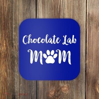 Chocolate Lab Mom Chocolate Lab Dog Lover Gift Coaster