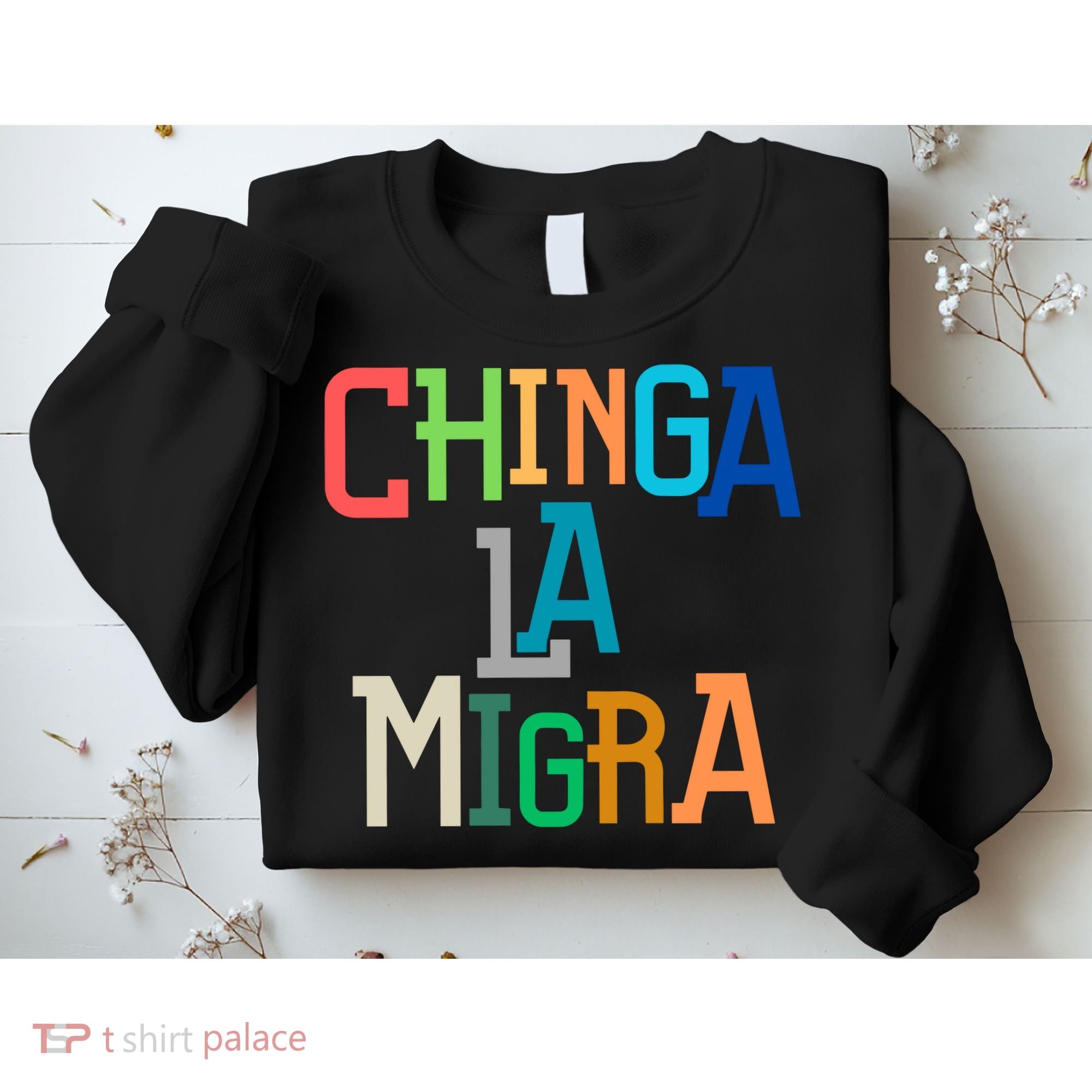 Chinga La Migra Ice Maga Republican Fascism Sweatshirt