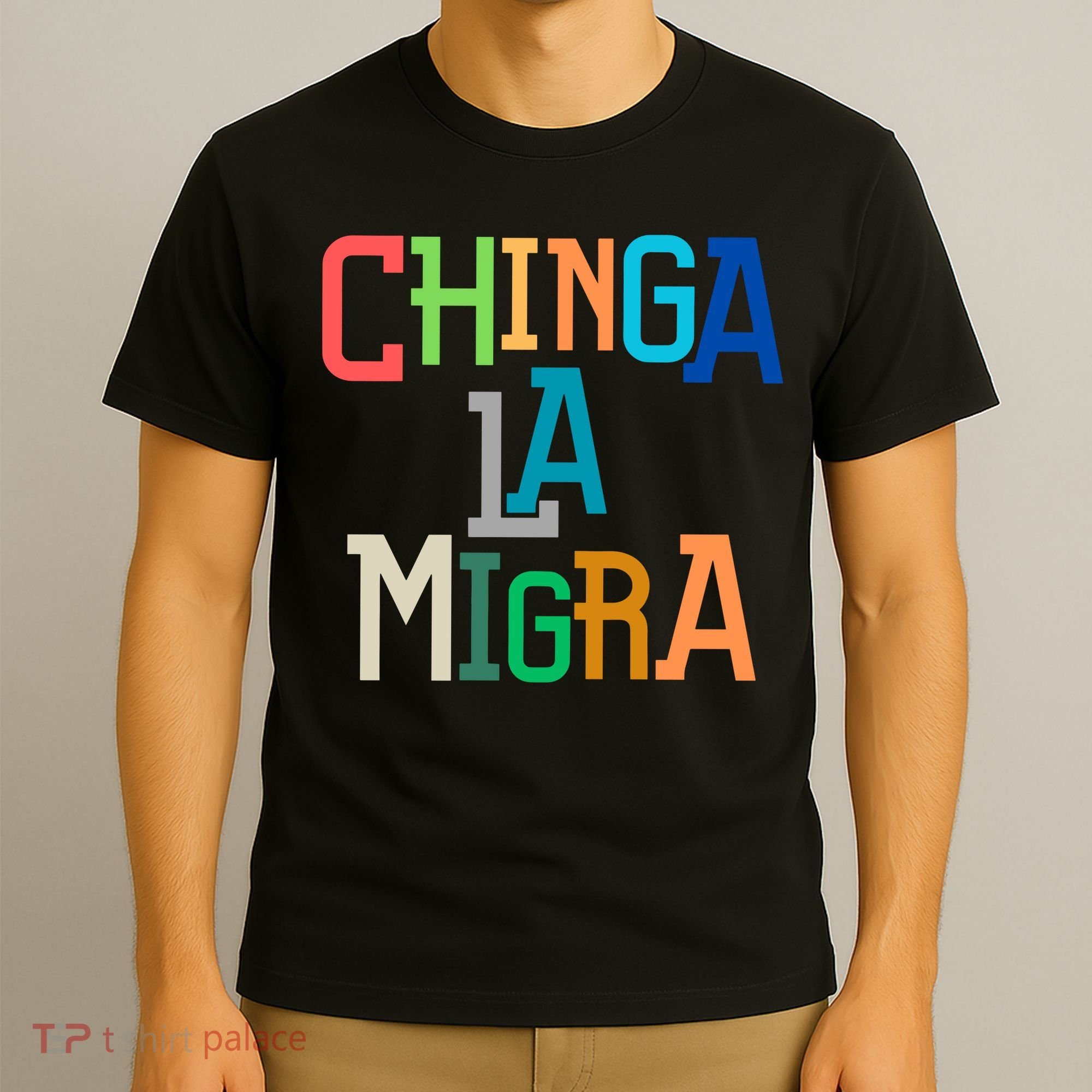 Chinga La Migra Ice Maga Republican Fascism T-Shirt
