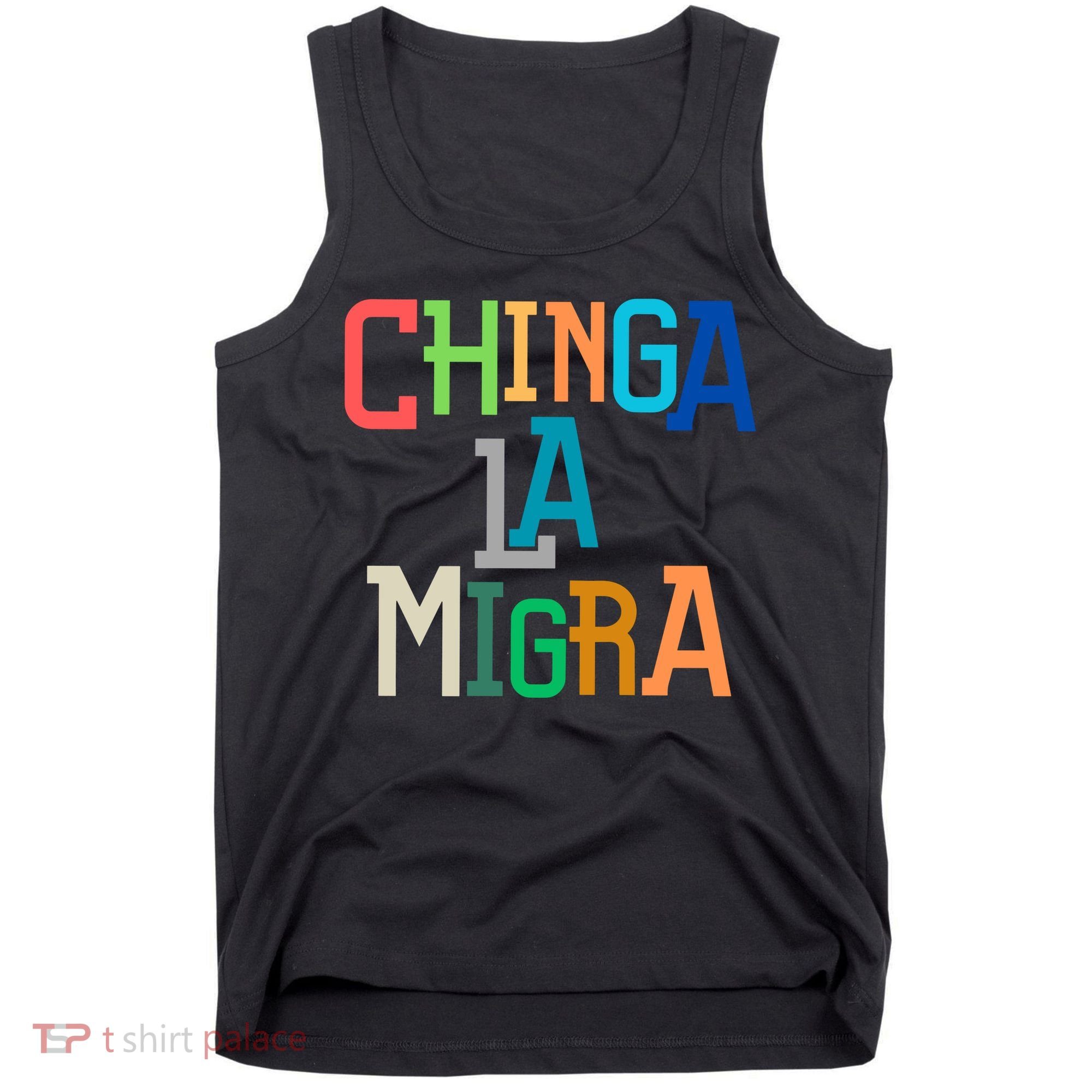 Chinga La Migra Ice Maga Republican Fascism Tank Top