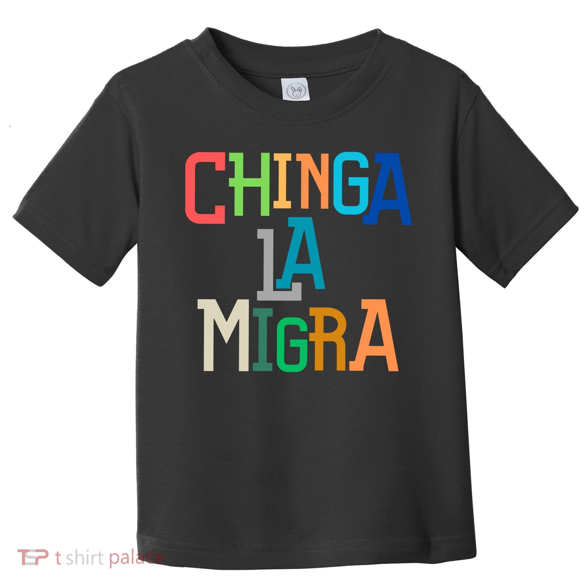 Chinga La Migra Ice Maga Republican Fascism Toddler T-Shirt