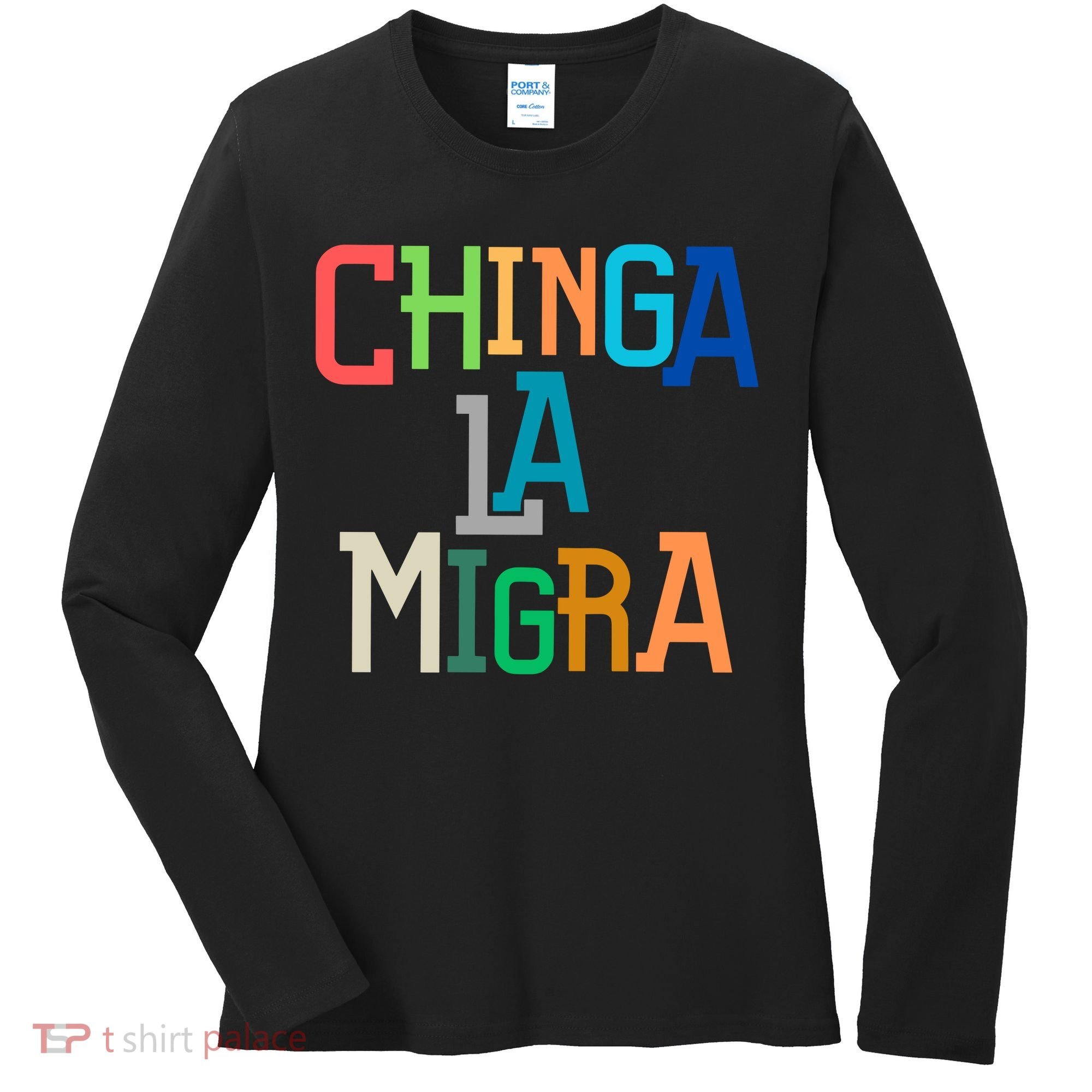Chinga La Migra Ice Maga Republican Fascism Women's Long Sleeve Shirt
