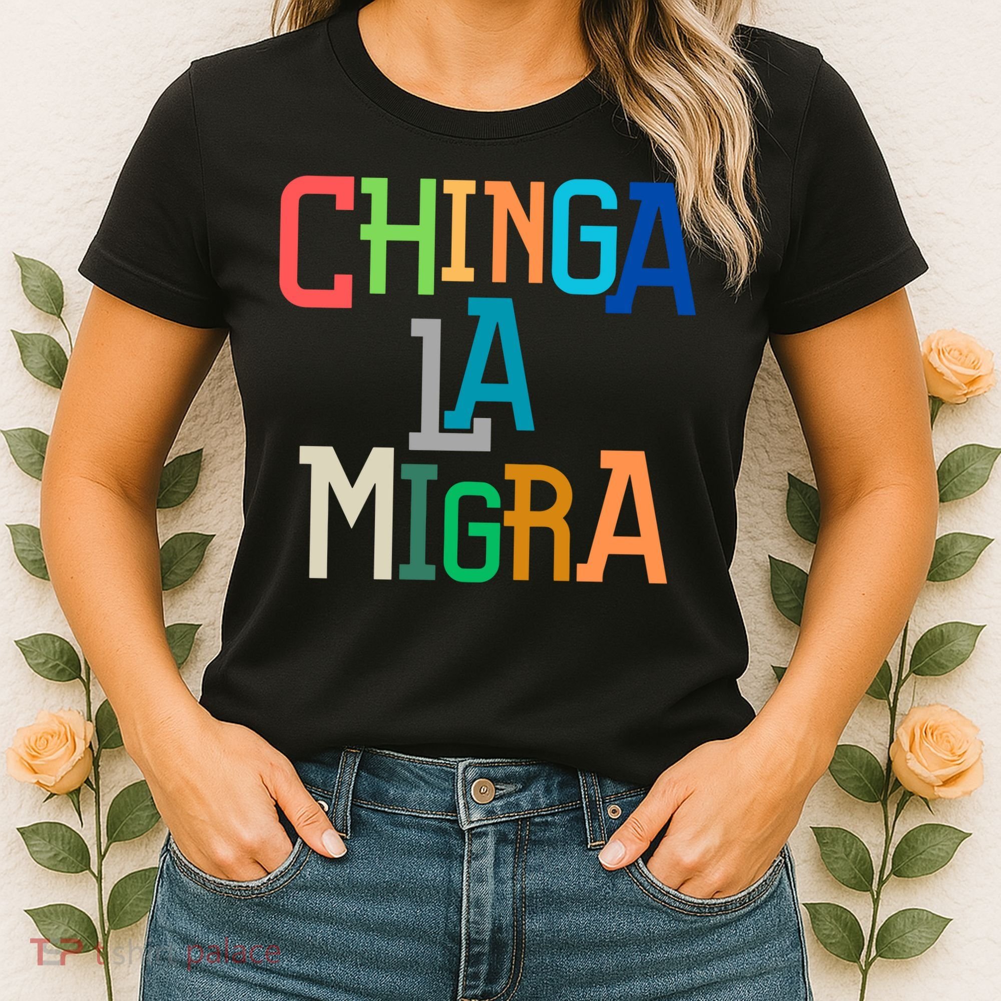 Chinga La Migra Ice Maga Republican Fascism Women's T-Shirt