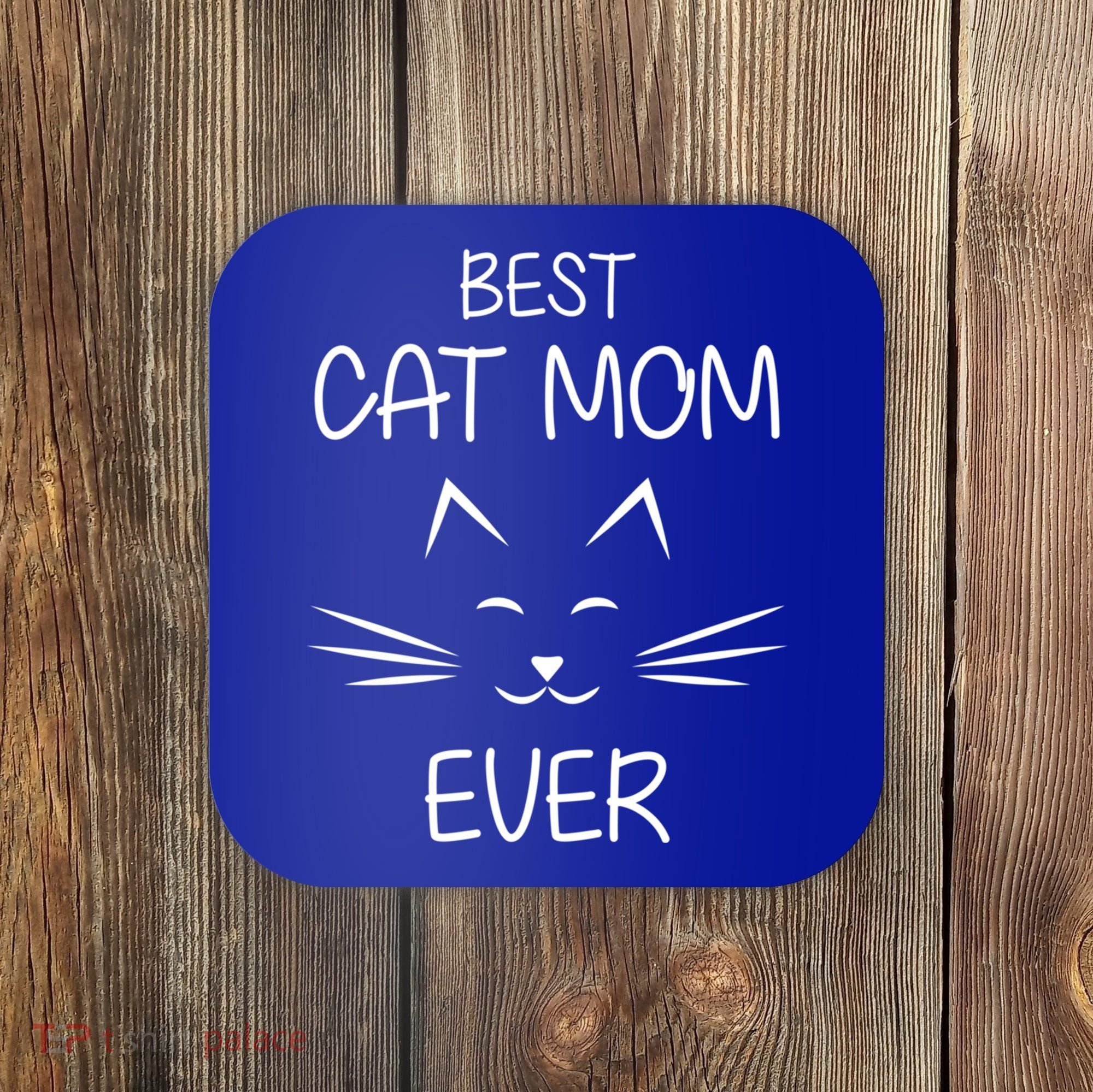 Cat Lover Mom Funny Best Cat Mom Ever Cute Gift Coaster